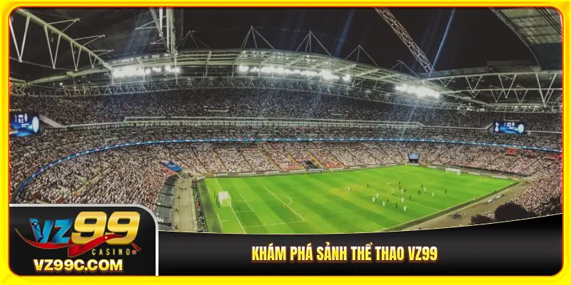 Khám phá sảnh thể thao VZ99