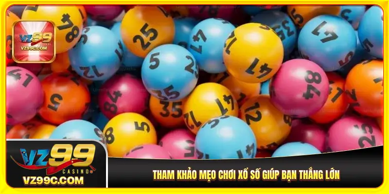 Tham khảo mẹo chơi xổ số tăng tỷ lệ thắng