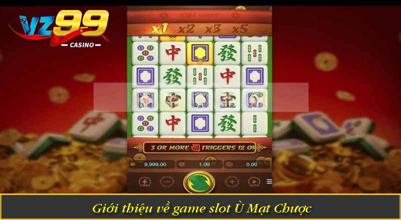 Ù Mạt Chược – Game Slot Hấp Dẫn, Dễ Thắng, Dễ Trúng Hũ 4 Giới thiệu về game slot Ù Mạt Chược