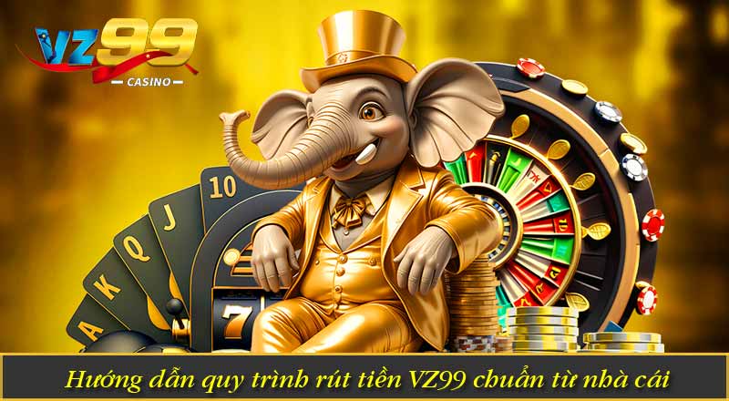 Rút Tiền Vz99 – Hướng Dẫn Rút Thưởng Về Ví Nhanh Chóng 8 Hướng dẫn quy trình rút tiền VZ99 chuẩn từ nhà cái