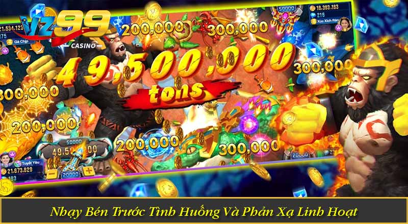 Bắn Cá Long Dương VZ99 - Săn Boss Khủng, Nhận Thưởng Cực Lớn 11 Nhạy Bén Trước Tình Huống Và Phản Xạ Linh Hoạt