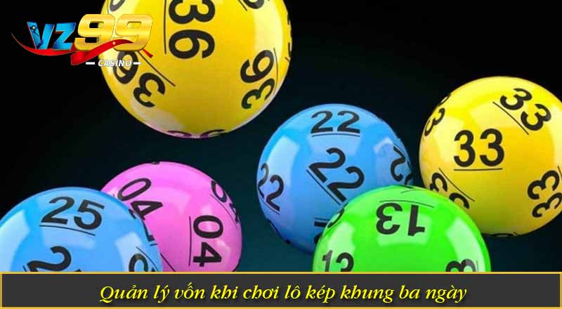 Tìm Hiểu Lô Kép Khung 3 Ngày Và Chiến Thuật Nuôi Số 8 Quản lý vốn khi chơi lô kép khung 3 ngày