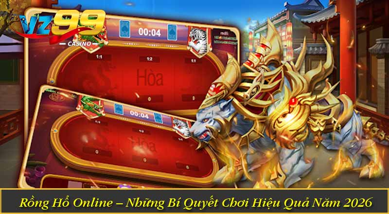 Rồng Hổ Online – Những Bí Quyết Chơi Hiệu Quả Năm 2026 9 Rồng Hổ Online – Những Bí Quyết Chơi Hiệu Quả Năm 2026