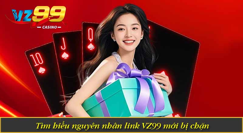 Link VZ99 Mới Nhất Không Bị Chặn Chính Thức 5 Tìm hiểu nguyên nhân link VZ99 mới bị chặn