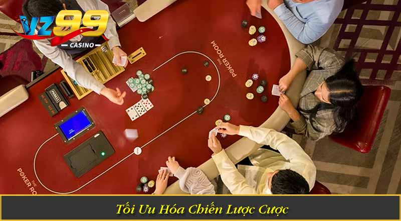 Poker VZ99 – Trải Nghiệm Game Bài Chiến Thuật Đầy Kịch Tính 8 Tối Ưu Hóa Chiến Lược Cược