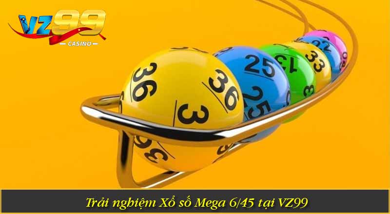 Xổ Số Mega 6/45 – Thử Vận May Và Trúng Giải Lớn Tại VZ99 7 Trải nghiệm Xổ số Mega 6/45 tại VZ99